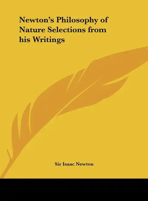 Newton's Philosophy of Nature Selections from His Writings - Hardcover