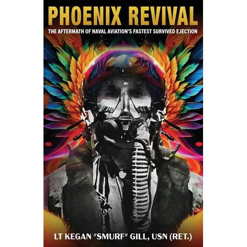 Phoenix Revival: The Aftermath of Naval Aviation's Fastest Ejection - Paperback