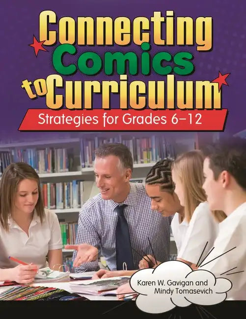 Connecting Comics to Curriculum: Strategies for Grades 6-12 - Paperback