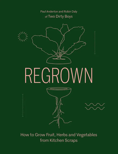 Regrown: How to Grow a Garden on Your Windowsill - Hardcover
