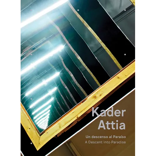 Kader Attia: A Descent Into Paradise - Paperback