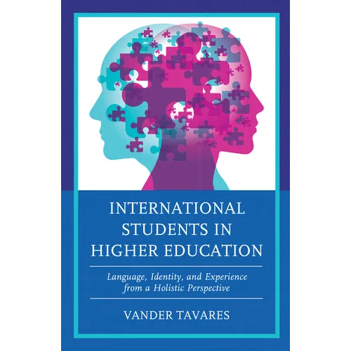 International Students in Higher Education: Language, Identity, and Experience from a Holistic Perspective - Hardcover