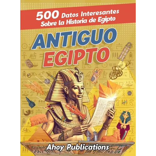 Antiguo Egipto: 500 datos interesantes sobre la historia de Egipto - Hardcover