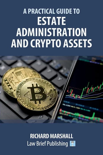 A Practical Guide to Estate Administration and Crypto Assets - Paperback