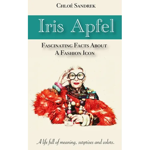 Iris Apfel: fascinating fact about a fashion icon - Paperback