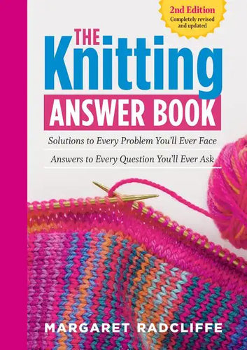 The Knitting Answer Book, 2nd Edition: Solutions to Every Problem You'll Ever Face; Answers to Every Question You'll Ever Ask - Paperback