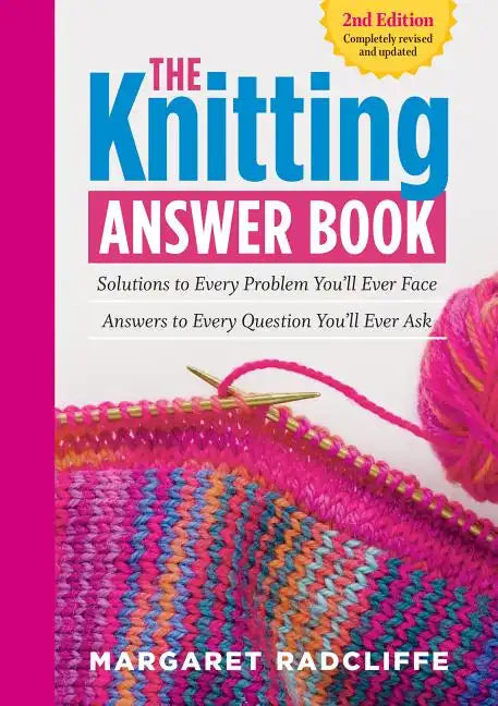 The Knitting Answer Book, 2nd Edition: Solutions to Every Problem You'll Ever Face; Answers to Every Question You'll Ever Ask - Paperback
