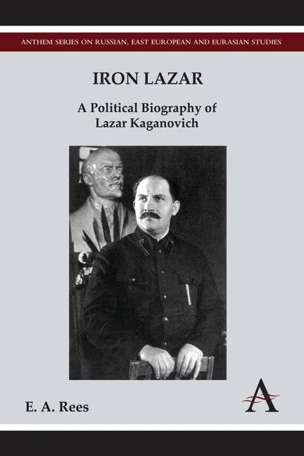 Iron Lazar: A Political Biography of Lazar Kaganovich - Paperback