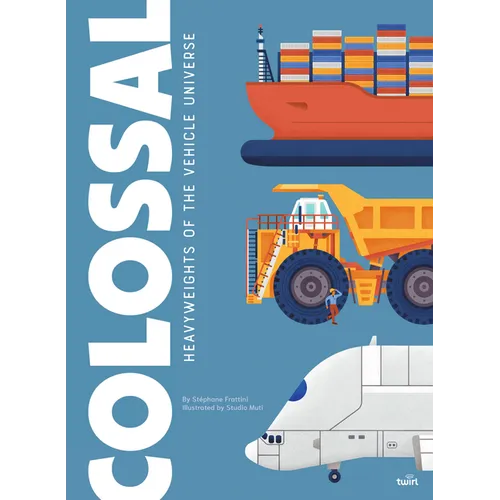 Colossal: Heavyweights of the Vehicle Universe: Volume 3 - Hardcover