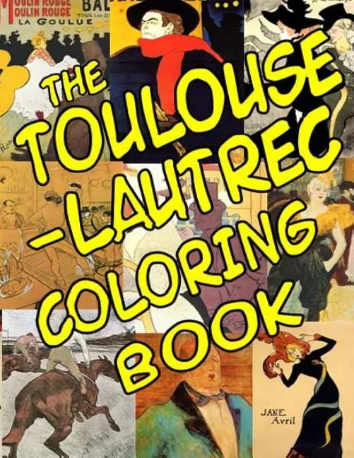 The Toulouse-Lautrec Coloring Book: Classic Artists - Paperback