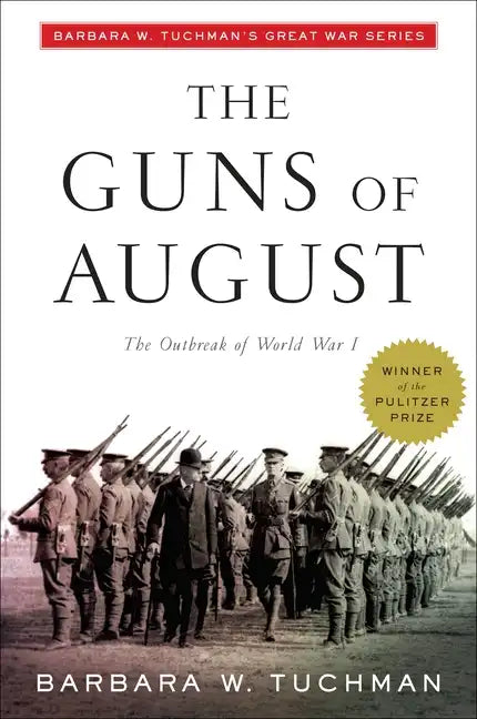 The Guns of August: The Outbreak of World War I; Barbara W. Tuchman's Great War Series - Paperback