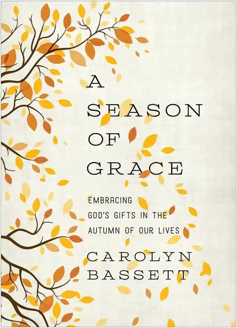 Season of Grace: Embracing God's Gifts in the Autumn of Our Lives - Paperback