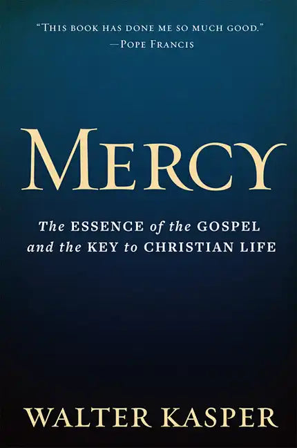 Mercy: The Essence of the Gospel and the Key to Christian Life - Hardcover