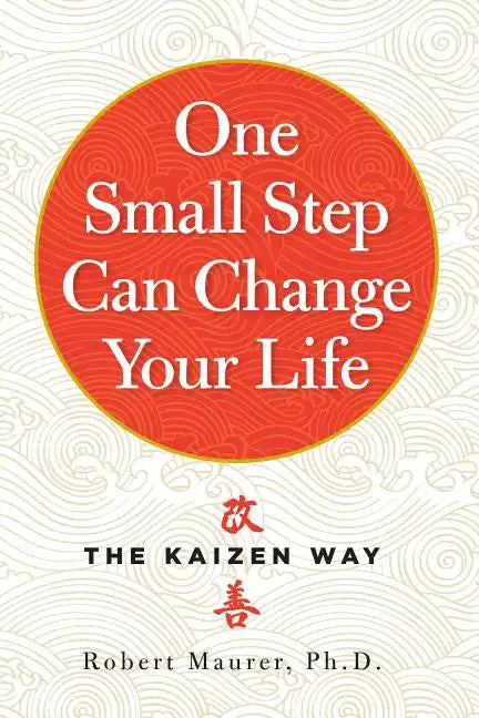 One Small Step Can Change Your Life: The Kaizen Way - Paperback