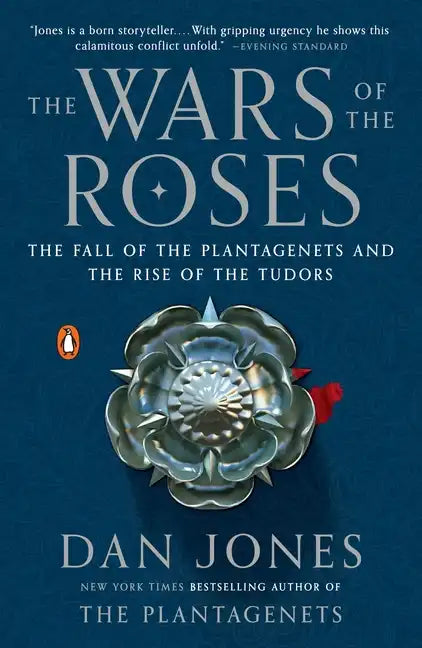 The Wars of the Roses: The Fall of the Plantagenets and the Rise of the Tudors - Paperback