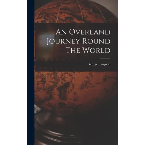An Overland Journey Round The World - Hardcover