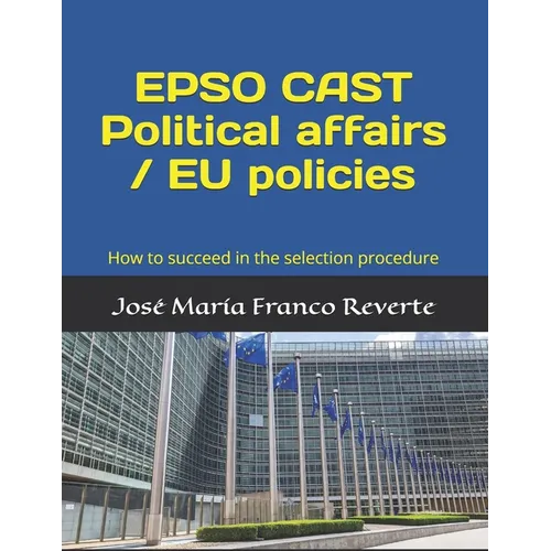 EPSO CAST Political affairs / EU policies: How to succeed in the selection procedure - Paperback