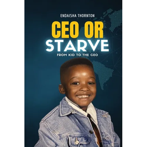 CEO Or Starve: From Kid To The CEO