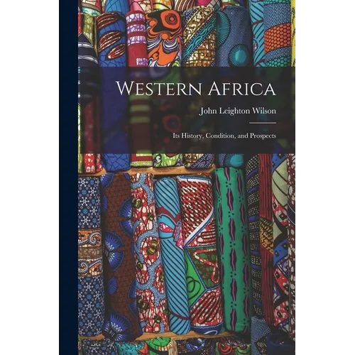Western Africa: Its History, Condition, and Prospects - Paperback