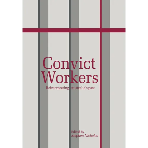 Convict Workers: Reinterpreting Australia's Past - Paperback