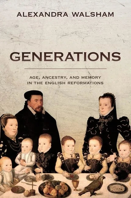 Generations: Age, Ancestry, and Memory in the English Reformations - Hardcover