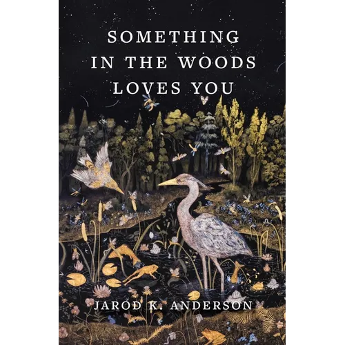 Something in the Woods Loves You - Hardcover