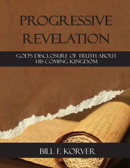 Progressive Revelation: God's disclosure of truth about His coming kingdom - Paperback