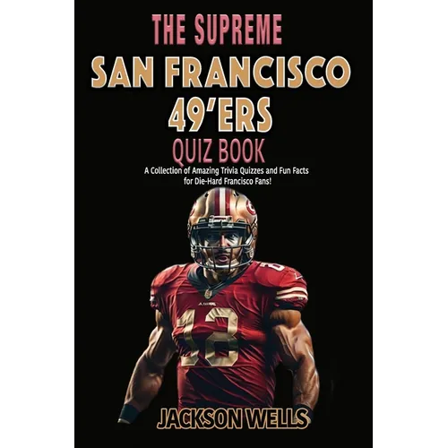 San Francisco 49'ers: The Supreme Quiz and Trivia Book for all Faithful Football fans - Paperback
