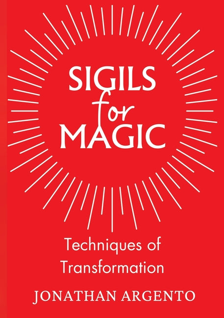 Sigils For Magic: Techniques of Transformation - Paperback