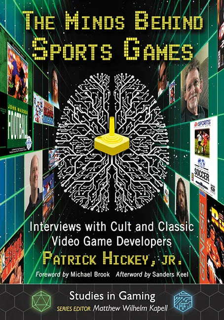 The Minds Behind Sports Games: Interviews with Cult and Classic Video Game Developers - Paperback