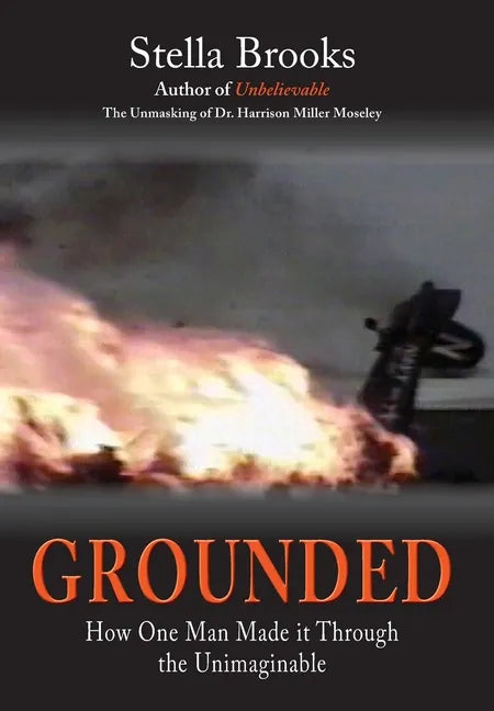 Grounded: How One Man Made it Through the Unimaginable - Hardcover