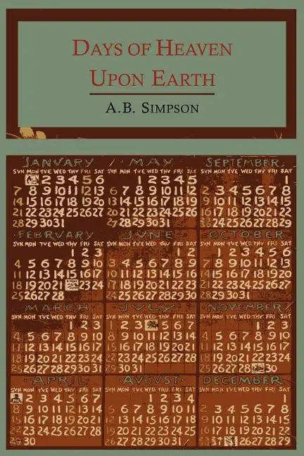 Days of Heaven Upon Earth: A Year Book of Scripture Texts and Living Truth - Paperback
