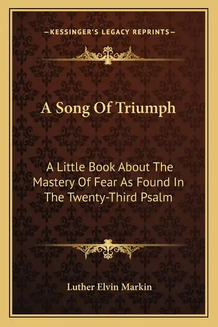 A Song of Triumph: A Little Book about the Mastery of Fear as Found in the Twenty-Third Psalm - Paperback