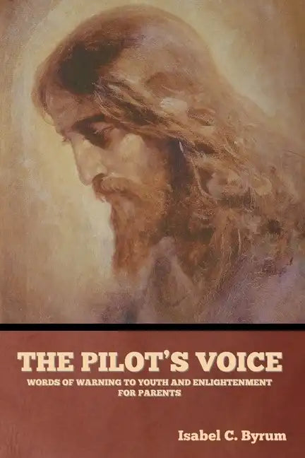 The Pilot's Voice: Words of Warning to Youth and Enlightenment for Parents - Paperback