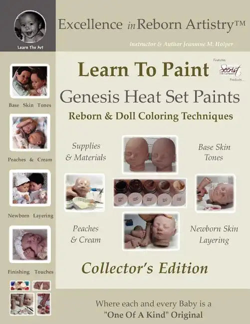 Learn To Paint Collector's Edition: Genesis Heat Set Paints Coloring Techniques for Reborns & Doll Making Kits - Excellence in Reborn ArtistryT Series - Paperback
