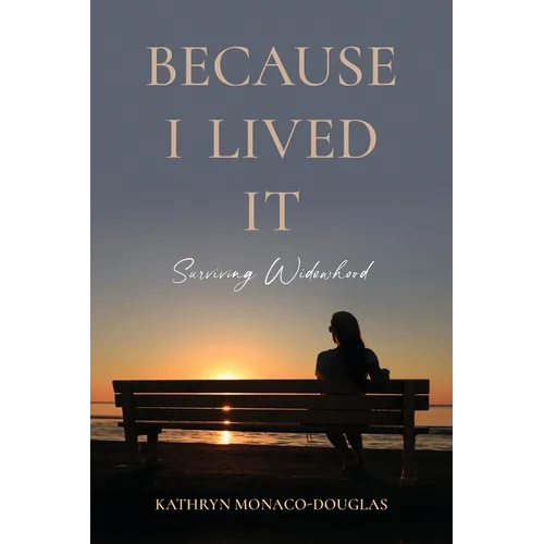 Because I Lived It: Surviving Widowhood - Paperback