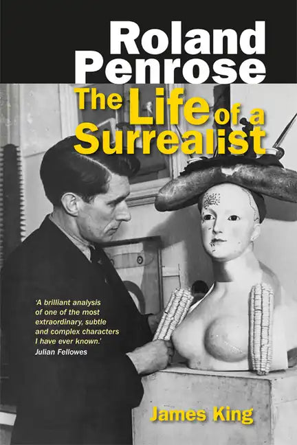 Roland Penrose: The Life of a Surrealist - Hardcover