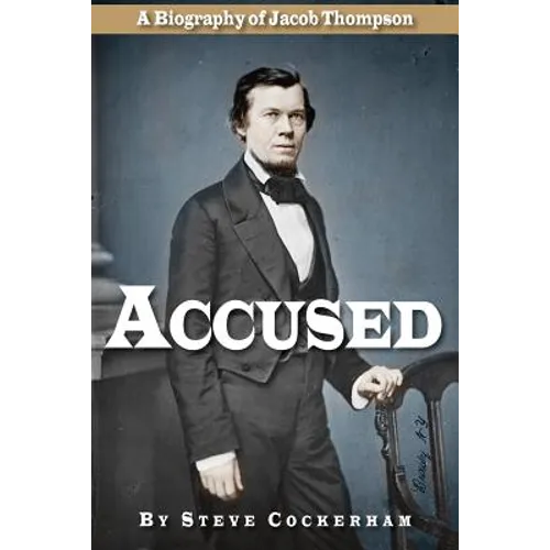 Accused: A Biography of Jacob Thompson - Paperback