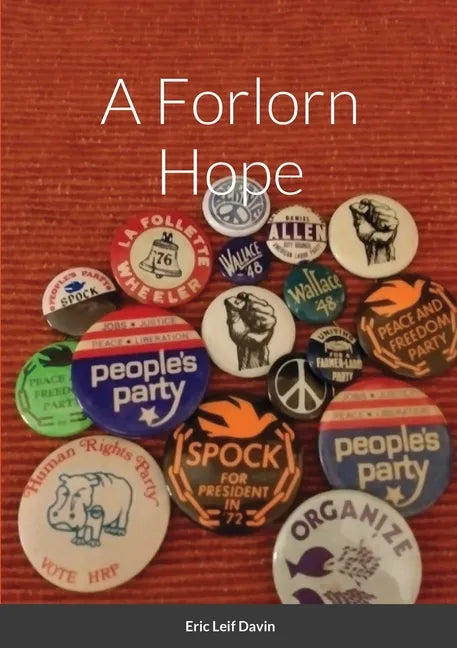 A Forlorn Hope: Third Parties and American Political Ideology - Paperback