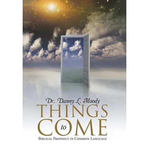 Things to Come: Biblical Prophecy in Common Language - Hardcover