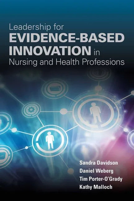 Leadership for Evidence-Based Innovation in Nursing and Health Professions - Paperback