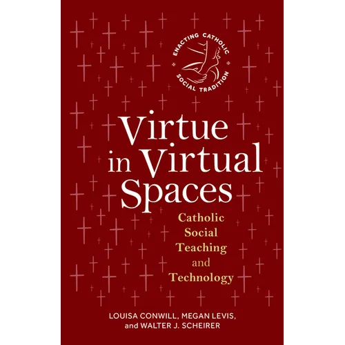 Virtue in Virtual Spaces: Catholic Social Teaching and Technology - Paperback