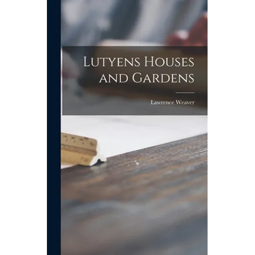 Lutyens Houses and Gardens - Hardcover