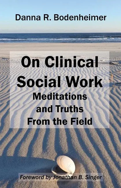 On Clinical Social Work: Meditations and Truths From the Field - Paperback