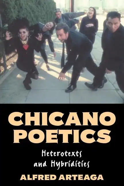 Chicano Poetics: Heterotexts and Hybridities - Paperback