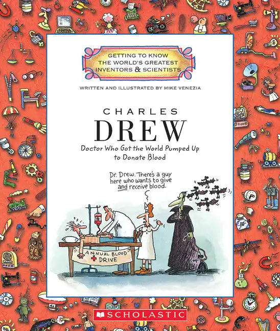 Charles Drew: Doctor Who Got the World Pumped Up to Donate Blood (Getting to Know the World's Greatest Inventors & Scientists) - Paperback