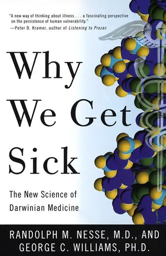 Why We Get Sick: The New Science of Darwinian Medicine - Paperback