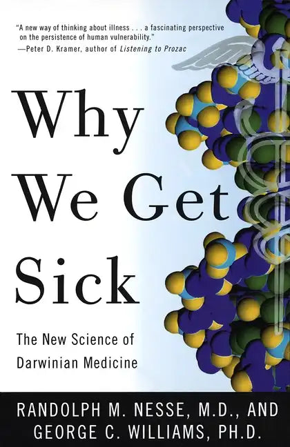 Why We Get Sick: The New Science of Darwinian Medicine - Paperback
