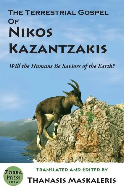 The Terrestrial Gospel of Nikos Kazantzakis (Revised edition): Will the Humans Be Saviors of the Earth? - Paperback