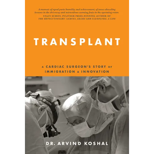Transplant: A Cardiac Surgeon's Story of Immigration and Innovation - Hardcover